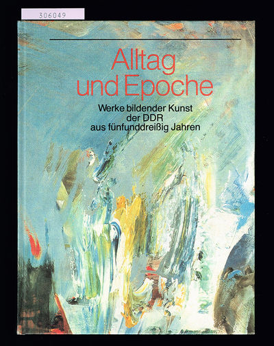 Alltag und Epoche. Werke bildender Kunst der DDR…