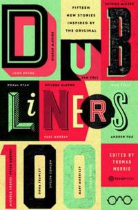 Dubliners 100 : 15 New Stories Inspired by the Original