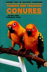 Taming and Training Conures by Risa Teitler - 1981