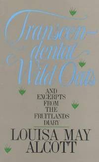 Transcendental Wild Oats: And Excerpts from the Fruitlands Diary by Alcott, Louisa May - 1995