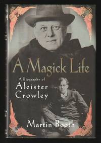A Magick Life : A Biography of Aleister Crowley