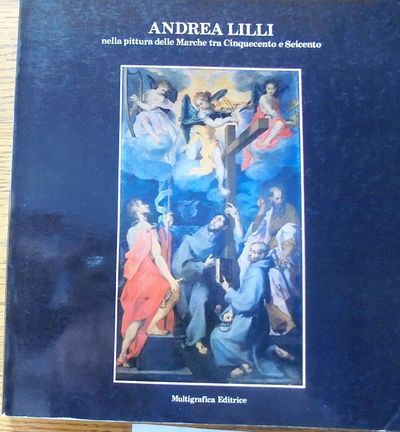 Andrea Lilli: nella pittura delle Marche tra Conquecento e Seicento