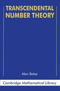 Transcendental Number Theory (Cambridge Mathematical Library)