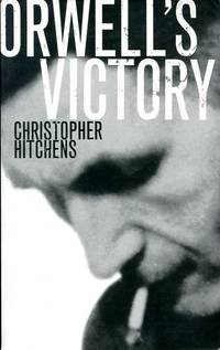 Orwell&#039;s Victory by Hitchens, Christopher - 2002