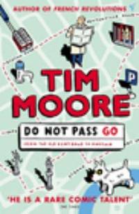 Do Not Pass Go: From the Old Kent Road to Mayfair by Moore, Tim - 2003
