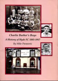 Charlie Barber's Boys : A History of Hyde FC 1885-1917