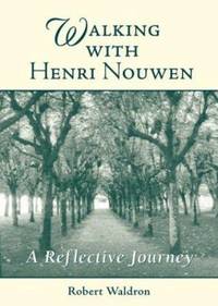 cover of Walking with Henri Nouwen : A Reflective Journey