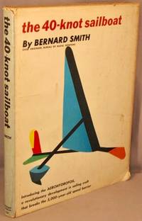 The 40-Knot Sailboat. by Smith, Bernard - 1963