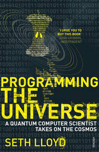 Programming The Universe: A Quantum Computer Scientist Takes on the Cosmos by Seth Lloyd