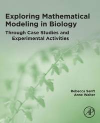 Exploring Mathematical Modeling in Biology Through Case Studies and Experimental Activities