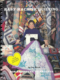 Easy Machine Quilting Exciting New Techniques for Machine Quilting and Applique by Pat Marsh - Paperback - 3rd. Printing - 1990 - from First Class Used Books (SKU: 009892)