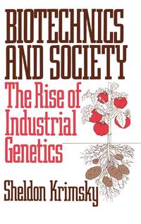 Biotechnics and Society: The Rise of Industrial Genetics