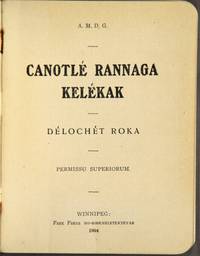 Canotle Rannaga Kelekak. Delochet Roka [Canticles, Hymns and Catechism in the Tinne language]