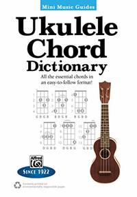 Ukulele Chord Dictionary: All the Essential Chords in an Easy-to-Follow Format! (Mini Music Guides)