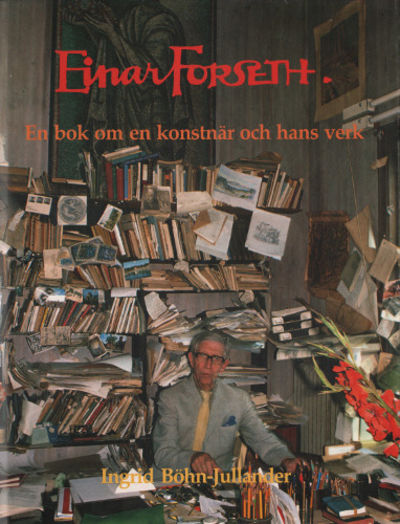 EINAR FORSETH. En bok om en konstnär och hans…