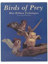 Birds of Prey: Blue Ribbon Techniques (Carving Projects)