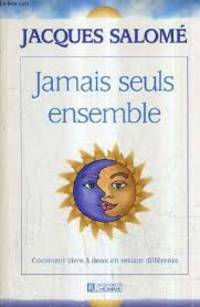 Jamais seuls ensemble : Comment vivre à deux en restant différents