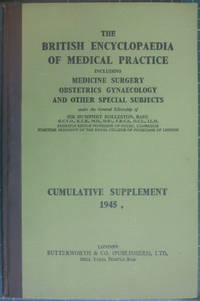 The British Medical Encyclopaedia Of Medical Practice Cumulative Supplement 1945