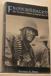 Frontsoldaten. The German Soldier in World War II.