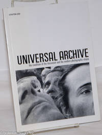 Universal Archive: The Condition of the Document and the Modern Photographic Utopia by Ribalta, Jorge - 2008