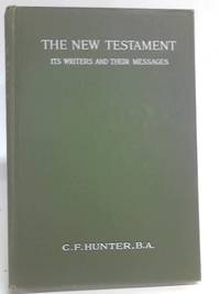 The New Testament - Its Writers and Their Messages