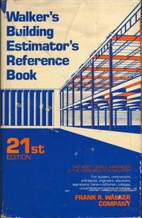 Walker's Building Estimator's Reference Book: Setting Forth Detailed Procedures and Cost...