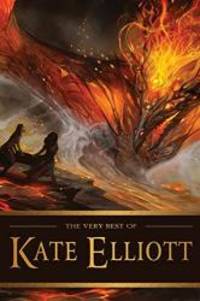 The Very Best of Kate Elliott by Kate Elliott - 2015-09-08