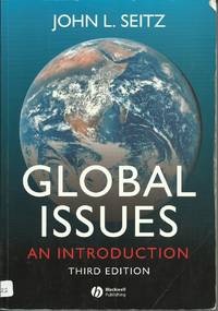 Global Issues: An Introduction (Third Edition) by John L Seitz - Paperback - 3rd Edition - 2007 - from Elk Creek Heritage Books (SKU: 006522)