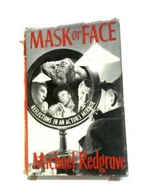 Mask Or Face: Reflections In An Actor&#039;s Mirror by Michael Redgrave - 1958