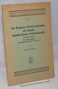 Die Weimarer Reichsverfassung als System demokratischer Selbstkontrolle: Mit einem Anhang: Der...