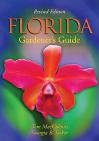 Florida Gardener&#039;s Guide by Tom MacCubbin; Georgia Tasker - 2002