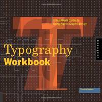 Typography Workbook: A Real-World Guide to Using Type in Graphic Design