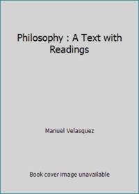 Philosophy : A Text with Readings