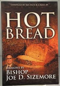 Hot Bread: Sermons by Bishop Joe D. Sizemore - 2005