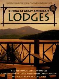 Dining at Great American Lodges: Recipes Frim Legendary Lodges, National Park Lore, Landscape...