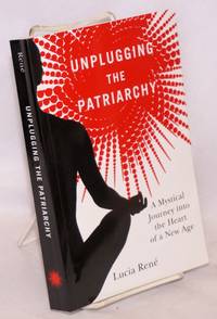 image of Unplugging the patriarchy: a mystical journey into the heart of a new age