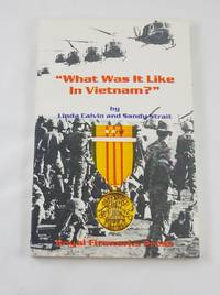 What Was It Like in Vietnam: Honest Answers from Those Who Were There by Calvin, Linda; Strait, Sandy - 1995-06-01