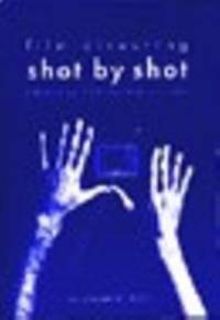 Film Directing Shot by Shot : Visualizing from Concept to Screen