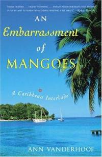 An Embarrassment of Mangoes : A Caribbean Interlude