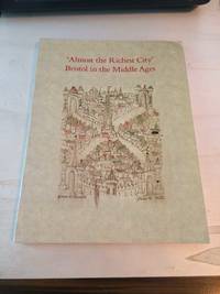 image of 'Almost the Richest City': Bristol in the Middle Ages