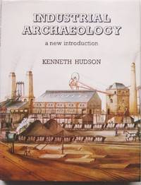 Industrial Archaeology: A New Introduction de Hudson, Kenneth