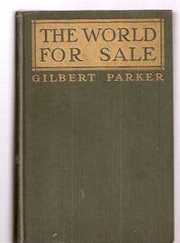 The World for Sale by Parker, Gilbert - 1916