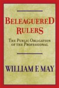 Beleaguered Rulers : The Public Obligation of the Professional