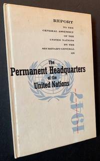 Report to the General Assembly of the United Nations by the Secretary-General on the Permanent Headquarters of the United Nations