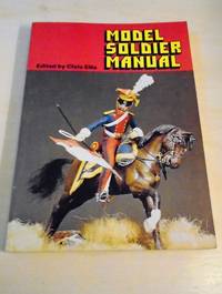 Model Soldier Manual by Chris Ellis (ed.) - 1976