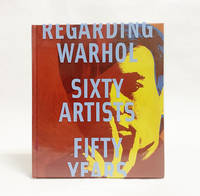 Regarding Warhol: Sixty Artists / Fifty Years