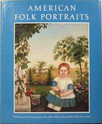 American Folk Portraits From the Abby Aldrich Rockefeller Folk Art Center by Rumford, Beatrix T., general ed - 1981