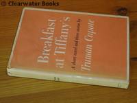 Breakfast at Tiffany's. A Short Novel and Three Stories. by TRUMAN CAPOTE - 1st Edition - 1958 - from Clearwater Books (SKU: CAS0157)