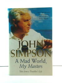 image of A Mad World, My Masters: Tales from a Traveller's Life