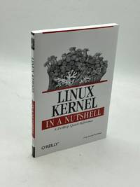 Linux Kernel in a Nutshell A Desktop Quick Reference )